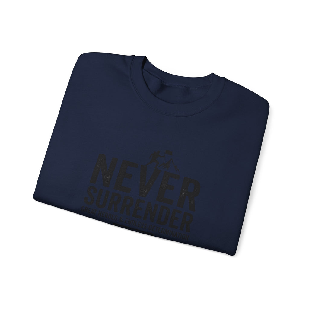 Never Surrender Sweatshirt — Motivational Crewneck for Resilience & Strength