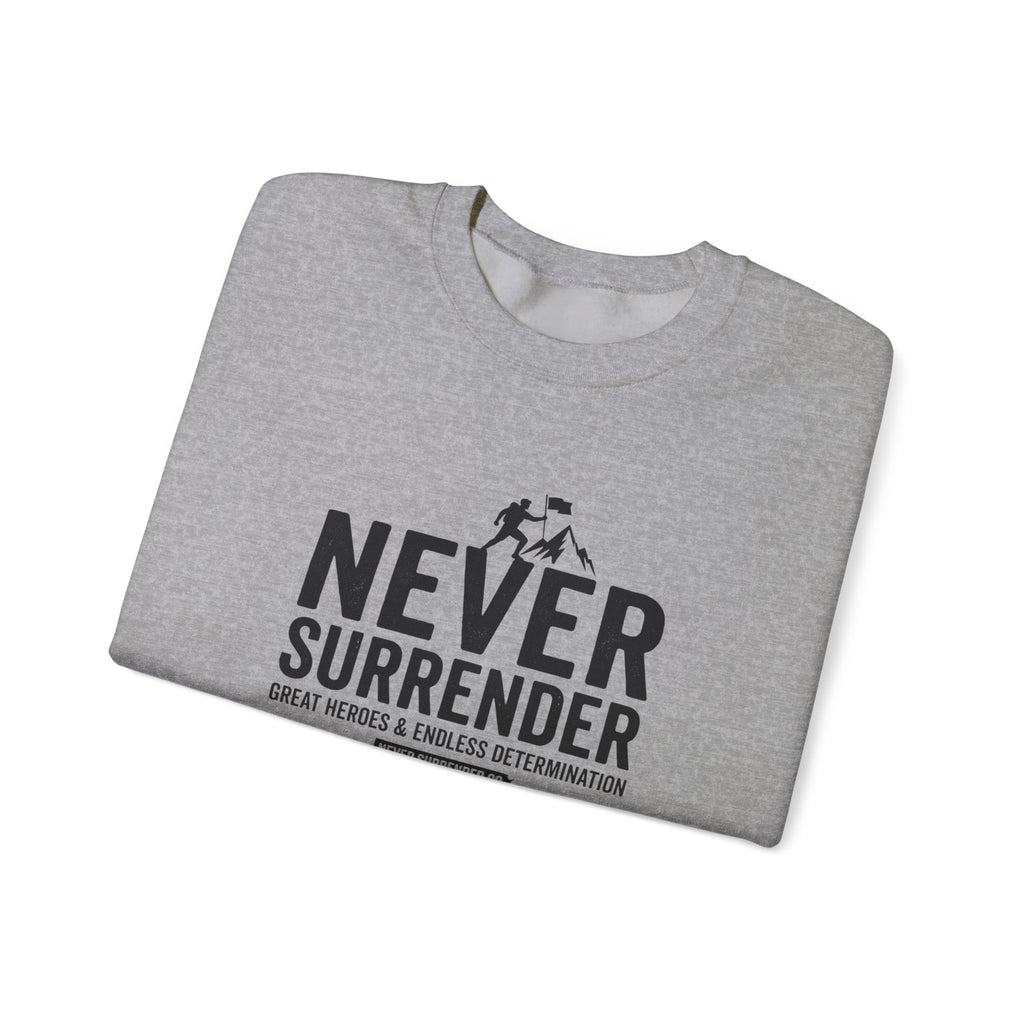 Never Surrender Sweatshirt — Motivational Crewneck for Resilience & Strength