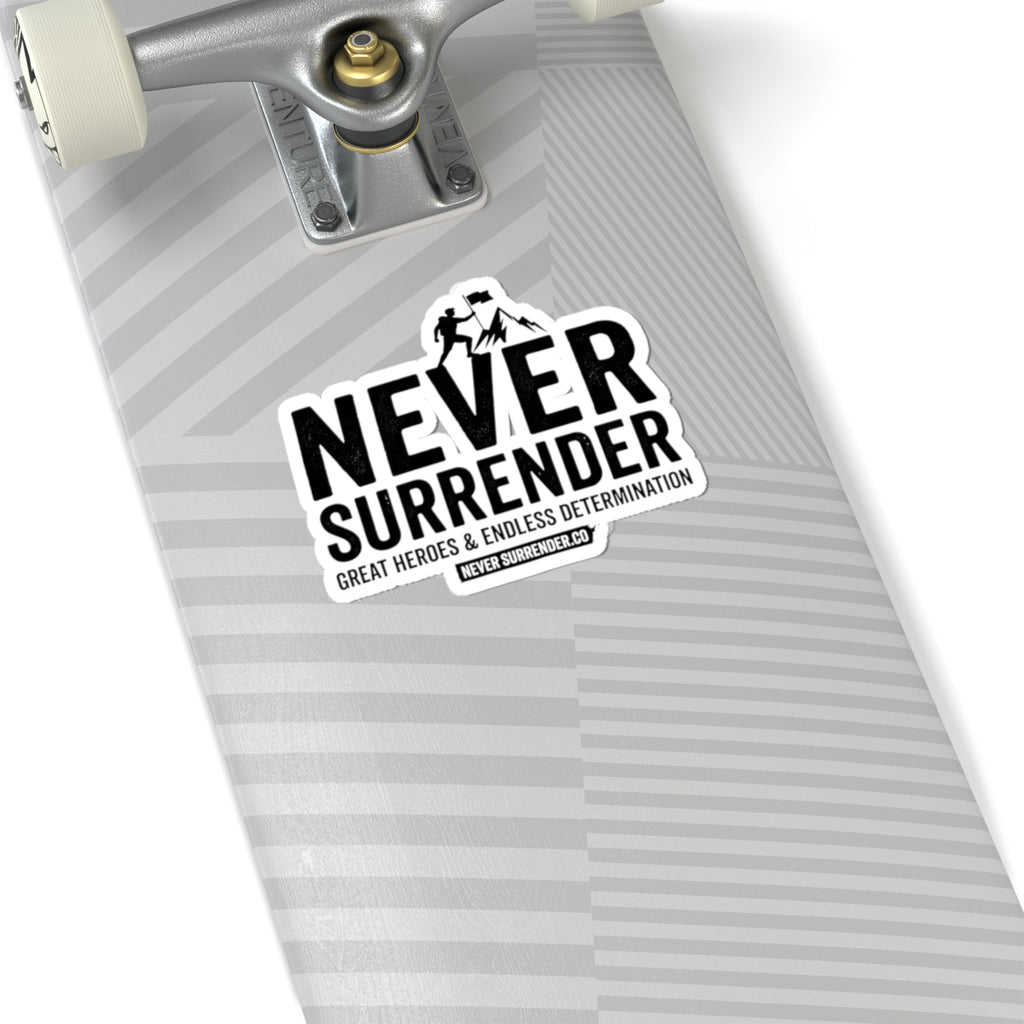 Never Surrender Kiss-Cut Sticker — Motivational Laptop/Water Bottle Decal