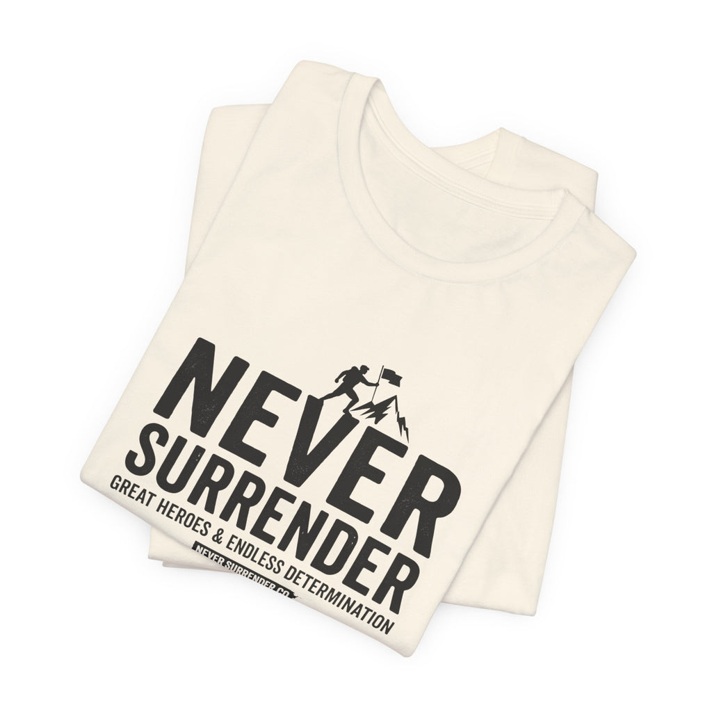 Never Surrender T-Shirt — Inspirational Military Tribute Tee
