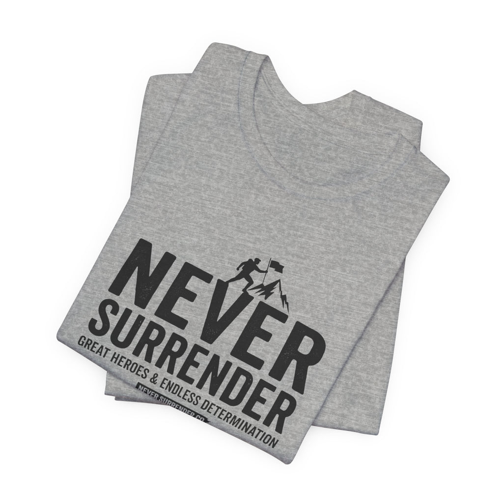 Never Surrender T-Shirt — Inspirational Military Tribute Tee