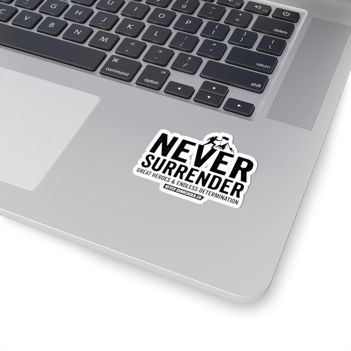 Never Surrender Kiss-Cut Sticker — Motivational Laptop/Water Bottle Decal