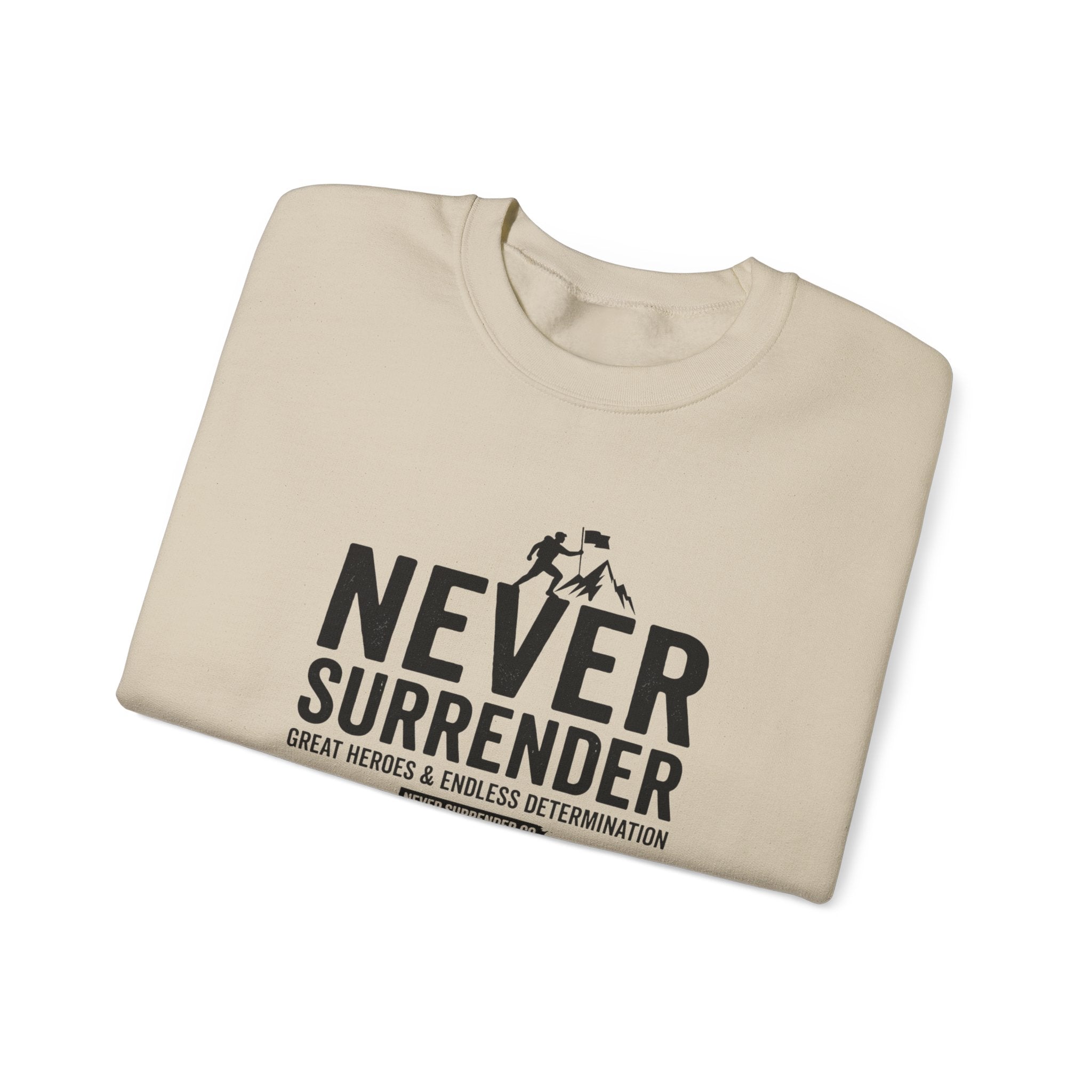 Never Surrender Sweatshirt — Motivational Crewneck for Resilience & Strength