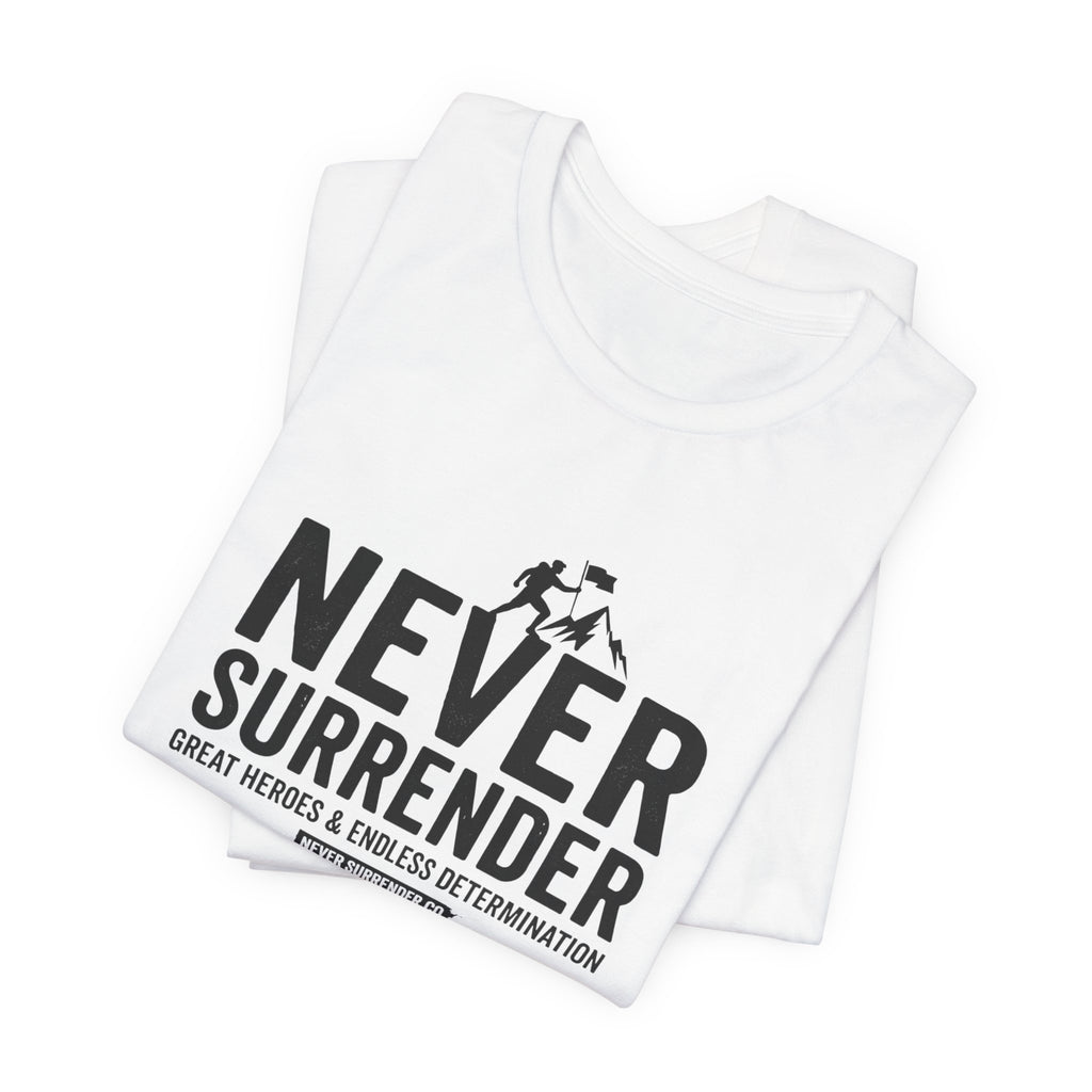 Never Surrender T-Shirt — Inspirational Military Tribute Tee